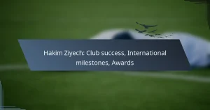 Hakim Ziyech: Club success, International milestones, Awards