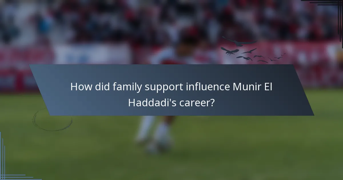 How did family support influence Munir El Haddadi's career?