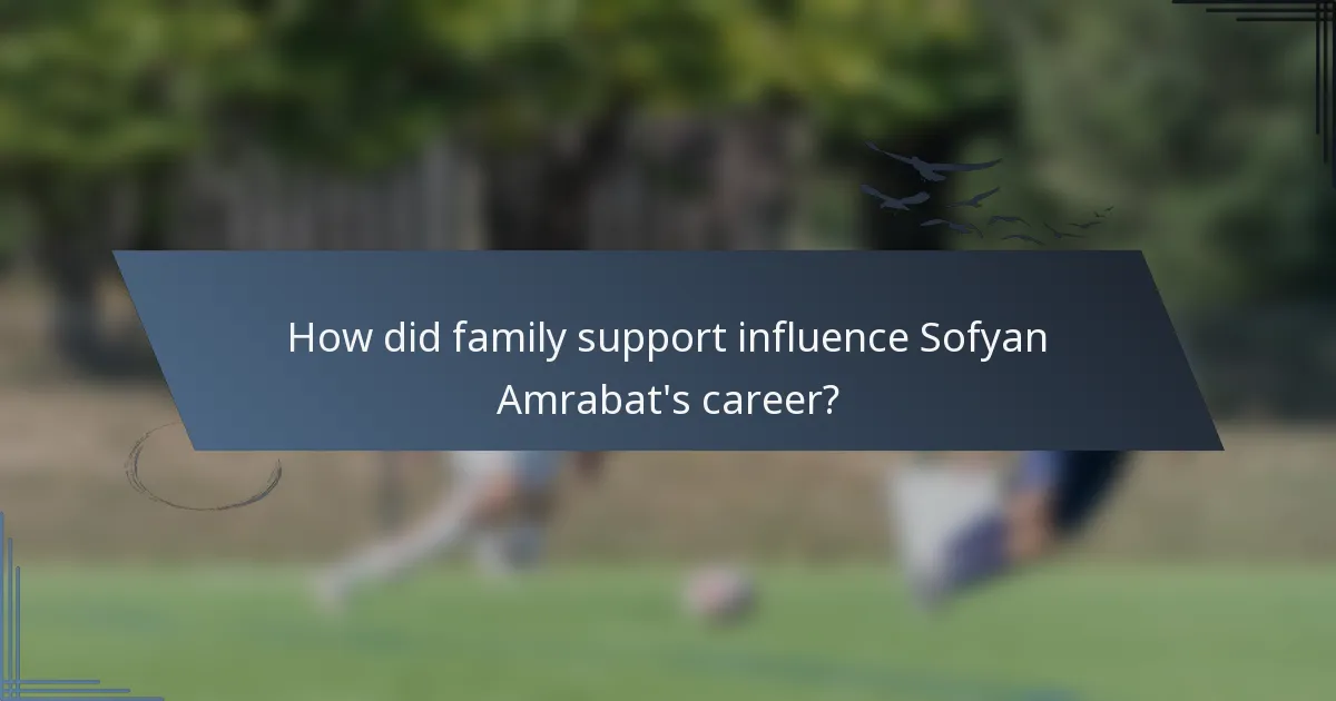 How did family support influence Sofyan Amrabat's career?