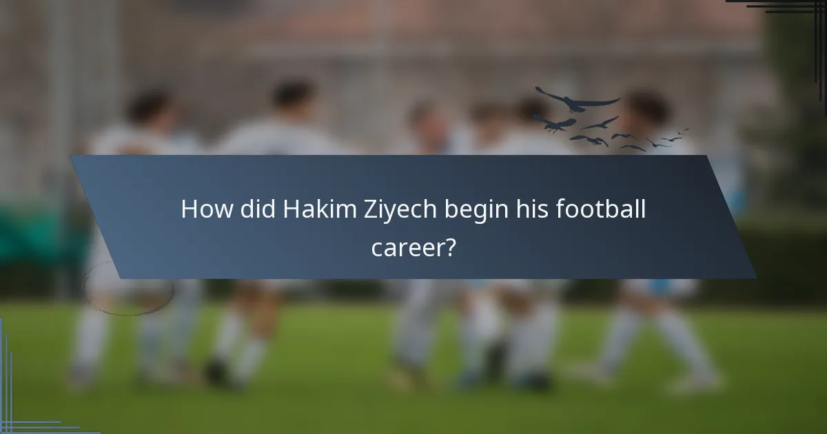 How did Hakim Ziyech begin his football career?