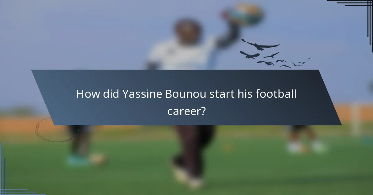 How did Yassine Bounou start his football career?