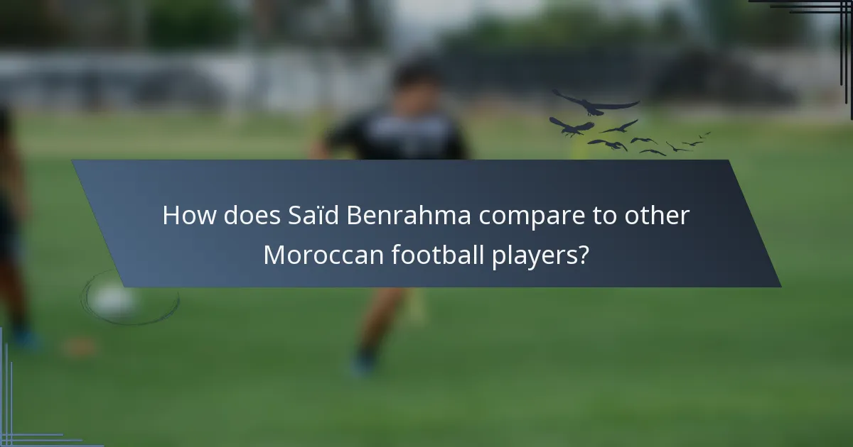 How does Saïd Benrahma compare to other Moroccan football players?