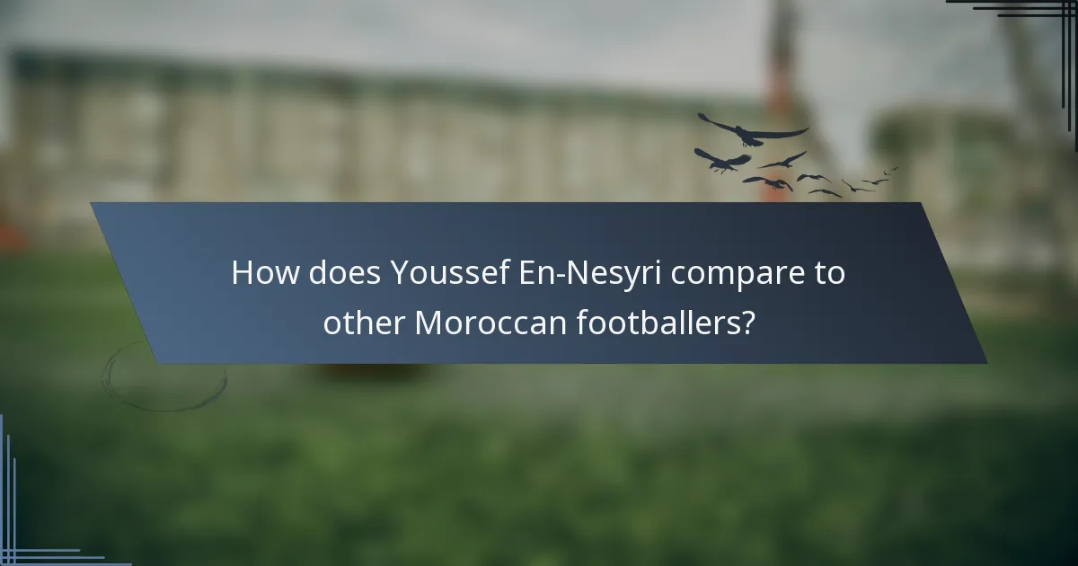 How does Youssef En-Nesyri compare to other Moroccan footballers?