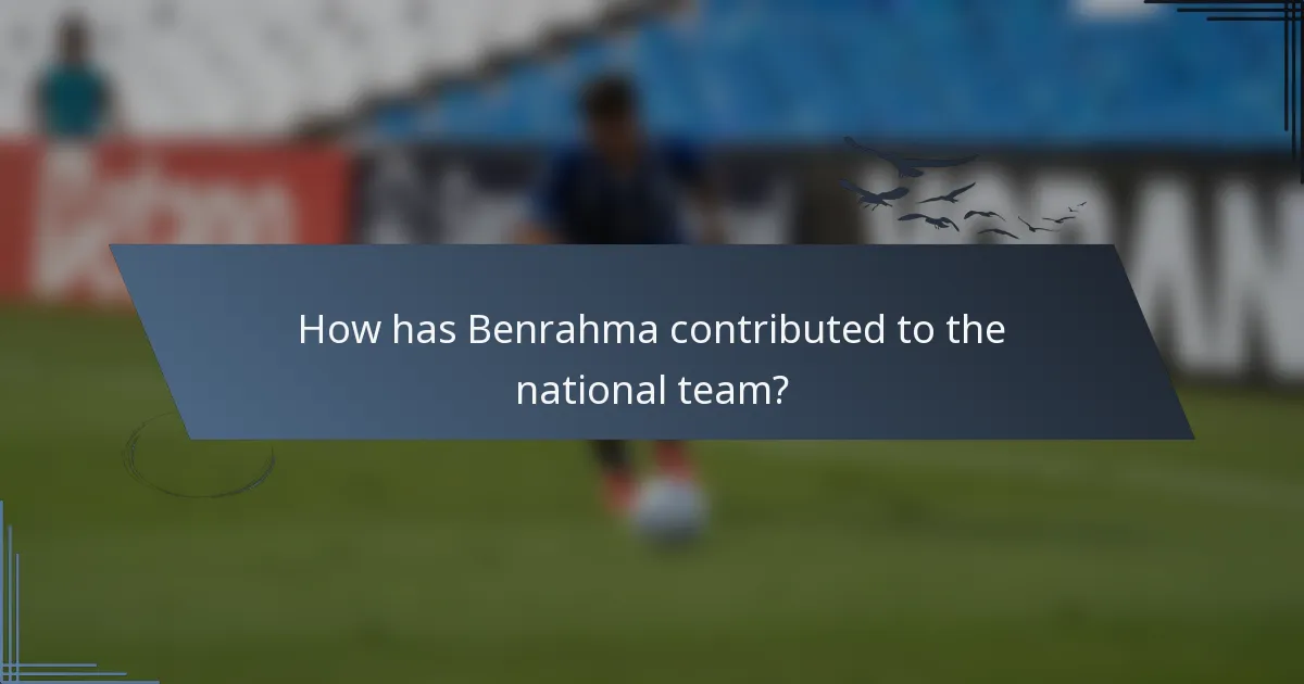 How has Benrahma contributed to the national team?