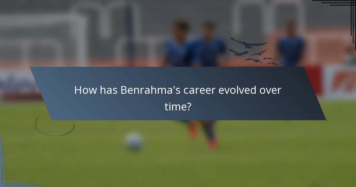 How has Benrahma's career evolved over time?