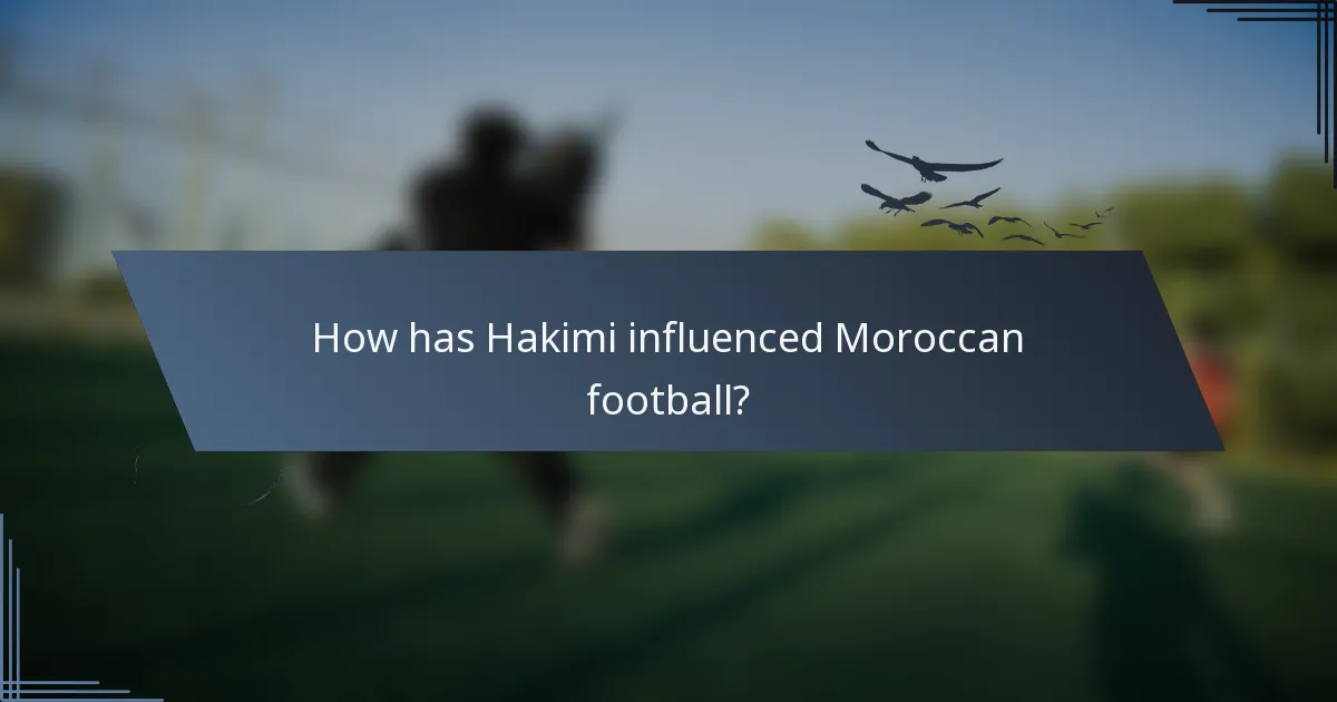How has Hakimi influenced Moroccan football?