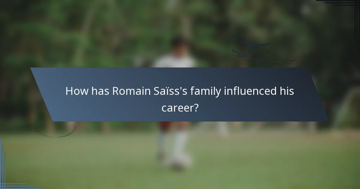 How has Romain Saïss's family influenced his career?