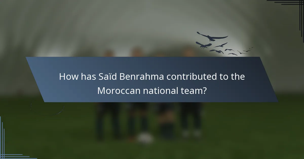 How has Saïd Benrahma contributed to the Moroccan national team?