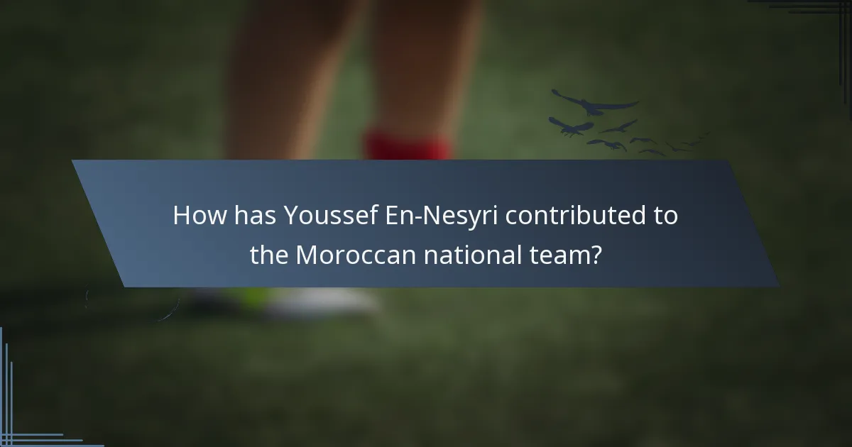How has Youssef En-Nesyri contributed to the Moroccan national team?