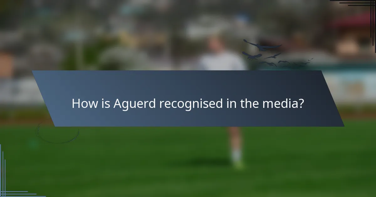 How is Aguerd recognised in the media?