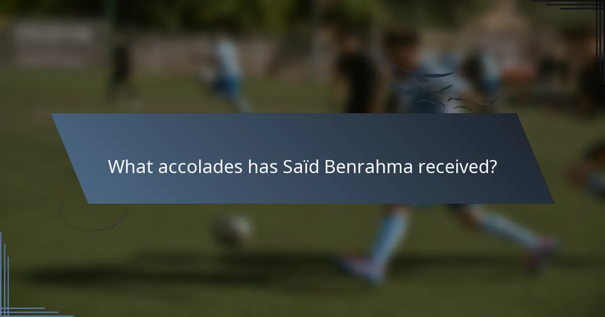 What accolades has Saïd Benrahma received?