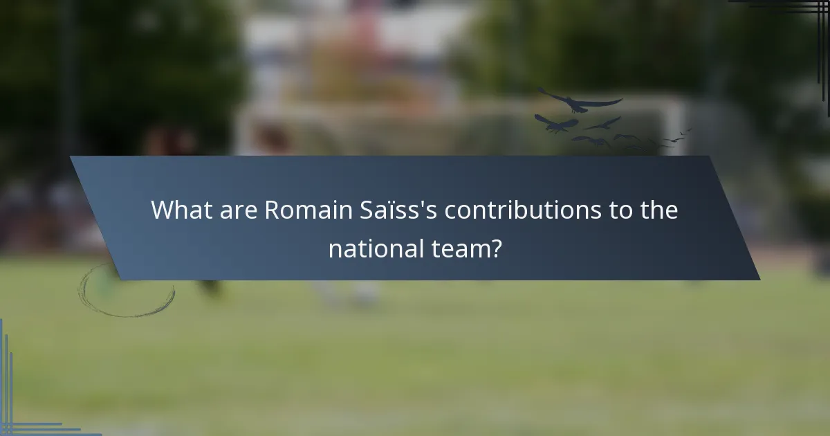 What are Romain Saïss's contributions to the national team?