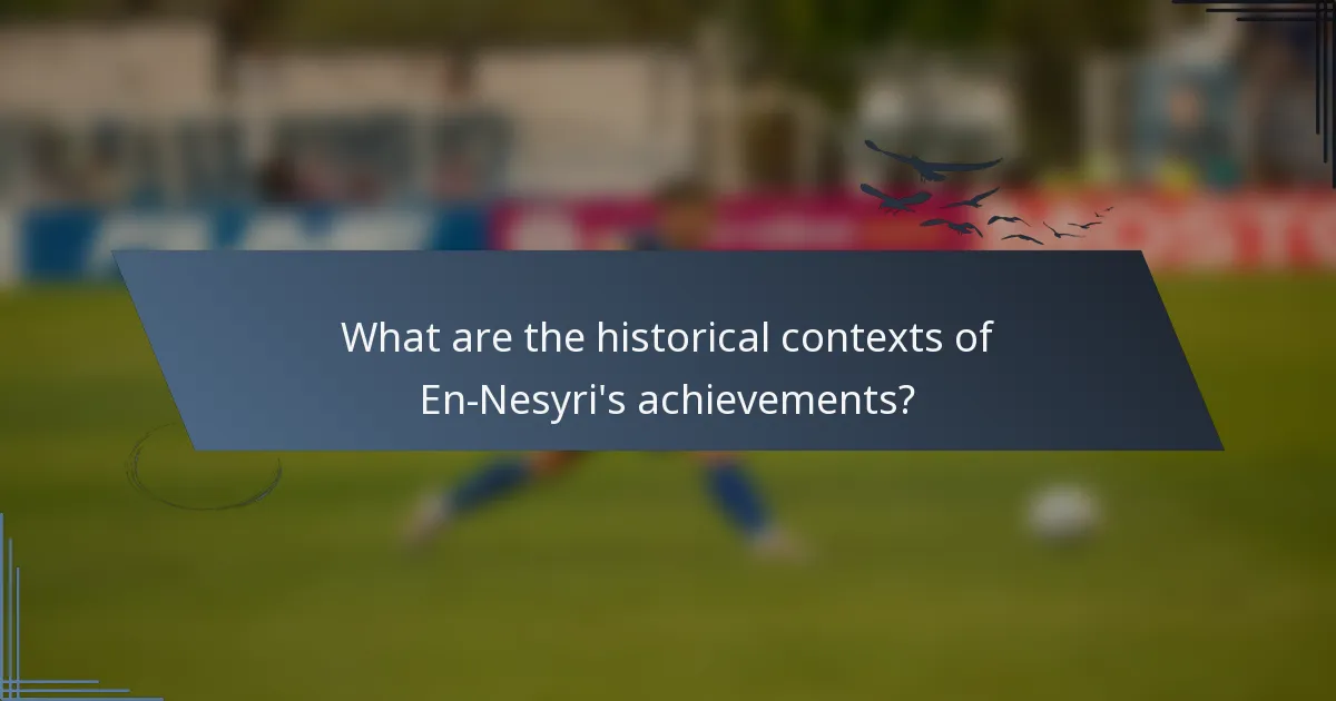What are the historical contexts of En-Nesyri's achievements?