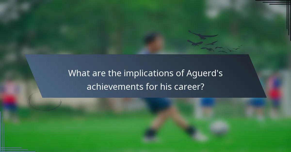 What are the implications of Aguerd's achievements for his career?