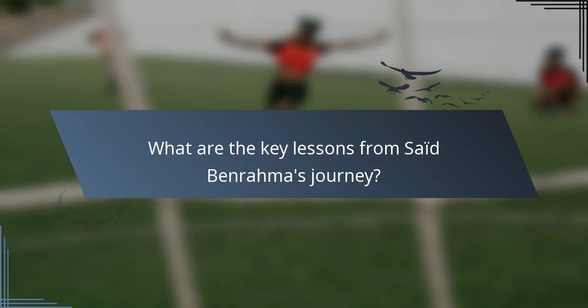 What are the key lessons from Saïd Benrahma's journey?