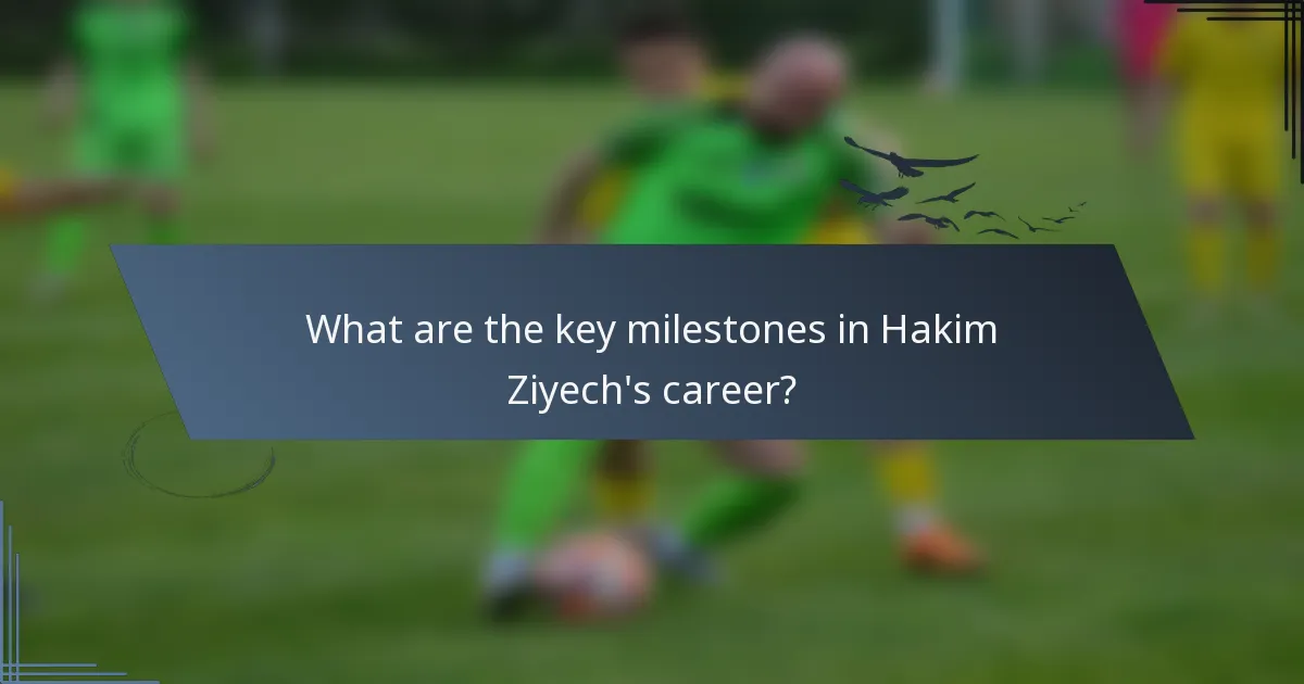 What are the key milestones in Hakim Ziyech's career?