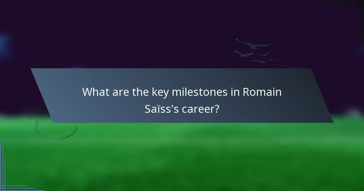 What are the key milestones in Romain Saïss's career?