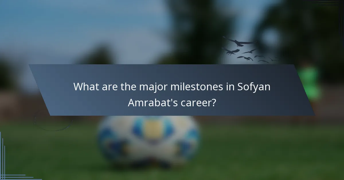 What are the major milestones in Sofyan Amrabat's career?
