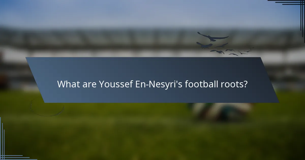 What are Youssef En-Nesyri's football roots?