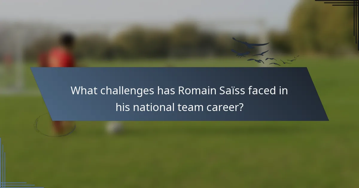 What challenges has Romain Saïss faced in his national team career?