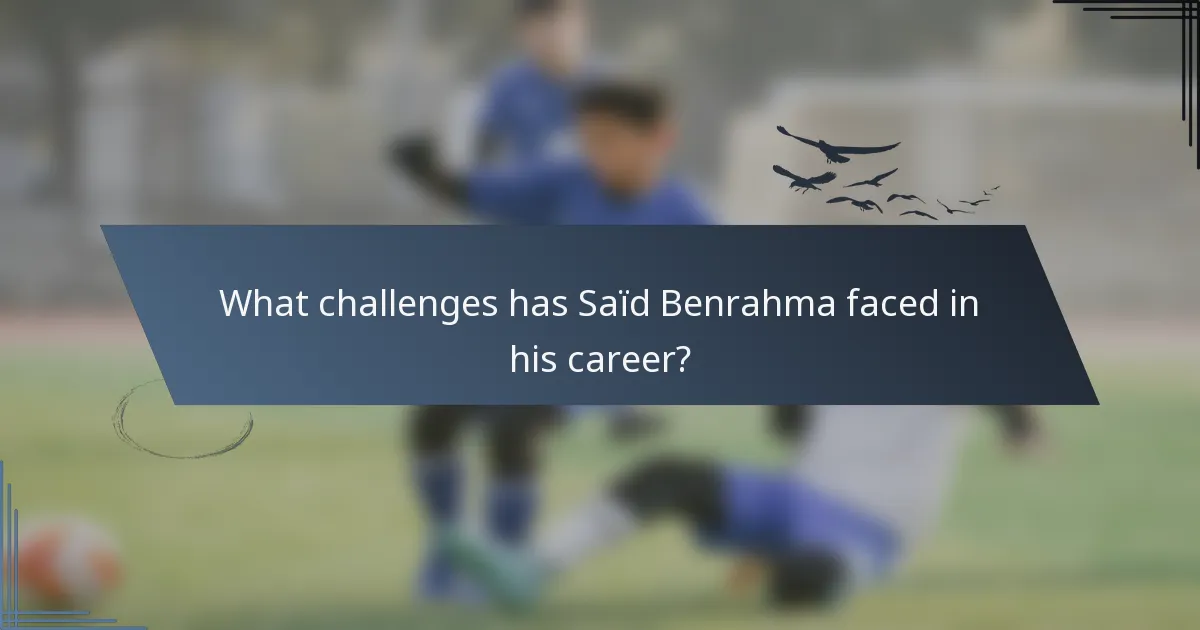 What challenges has Saïd Benrahma faced in his career?