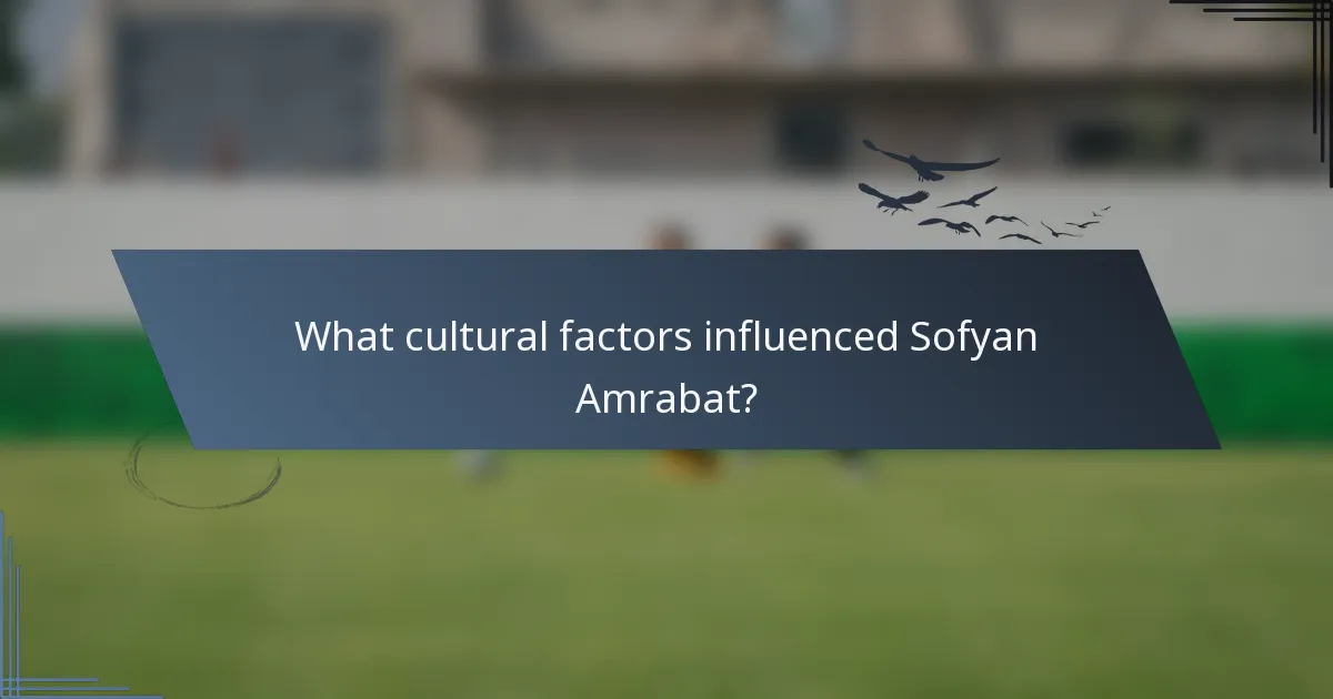 What cultural factors influenced Sofyan Amrabat?
