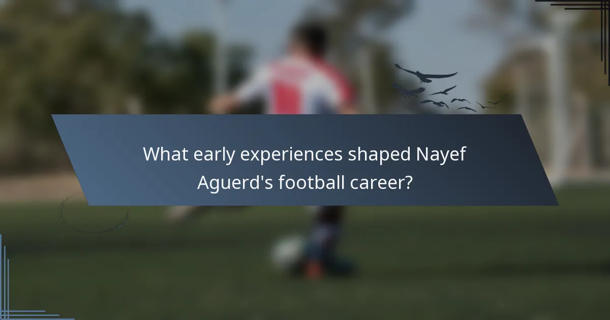 What early experiences shaped Nayef Aguerd's football career?