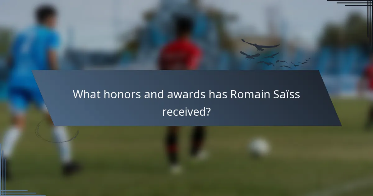 What honors and awards has Romain Saïss received?