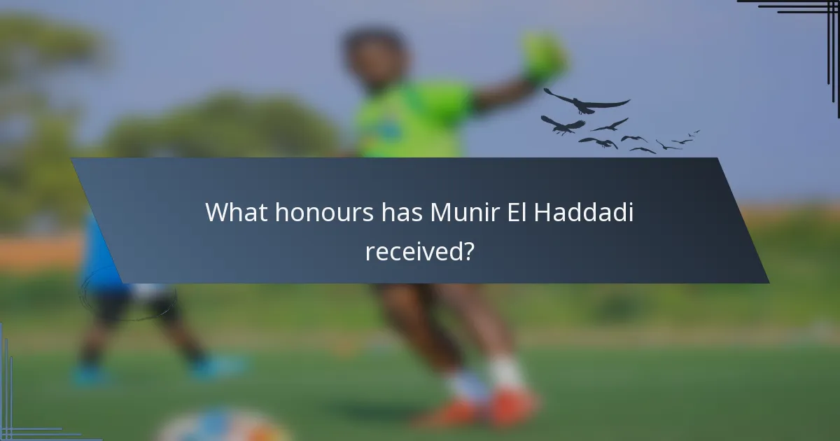 What honours has Munir El Haddadi received?