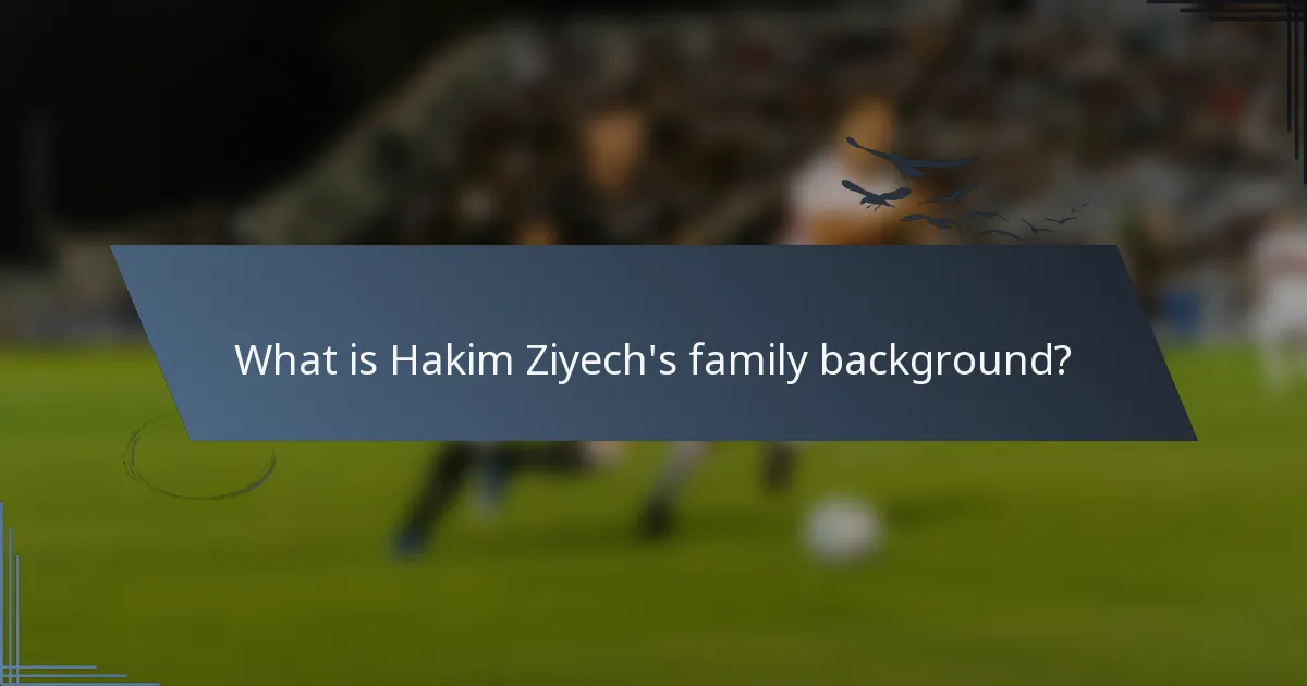 What is Hakim Ziyech's family background?