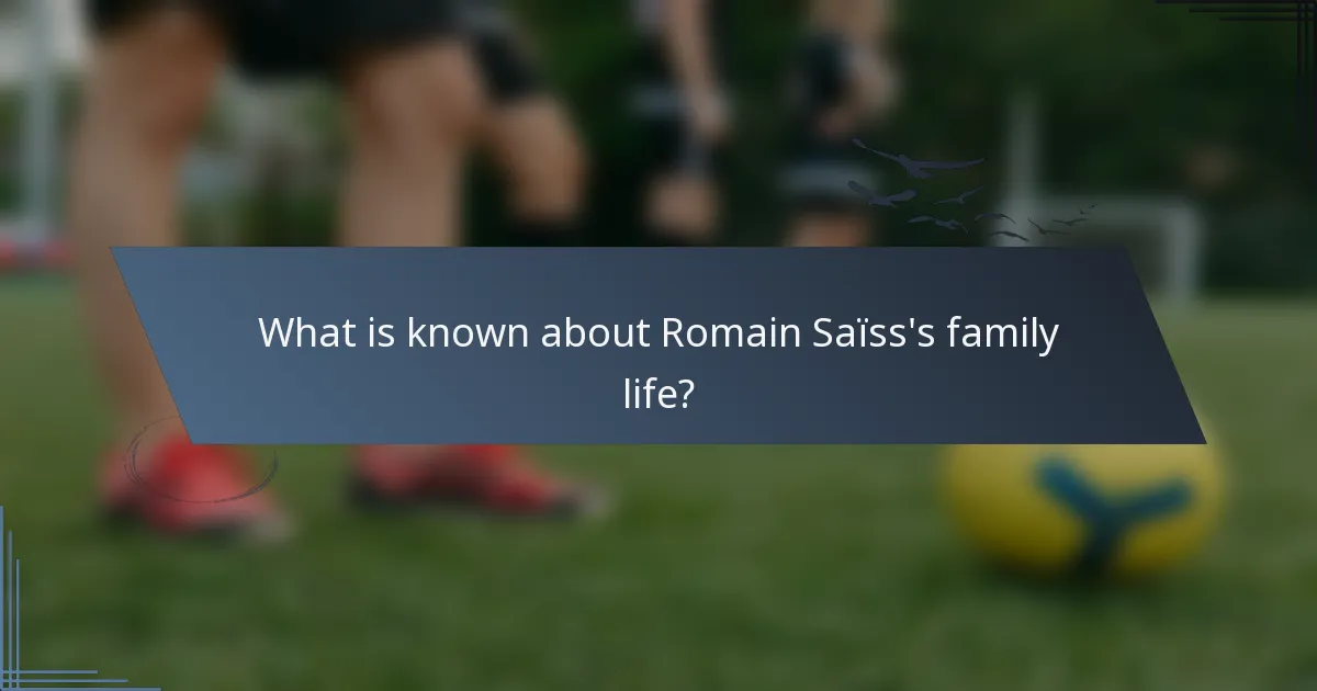 What is known about Romain Saïss's family life?