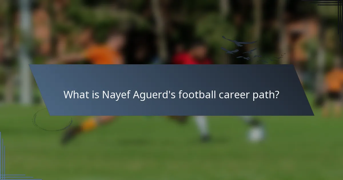 What is Nayef Aguerd's football career path?