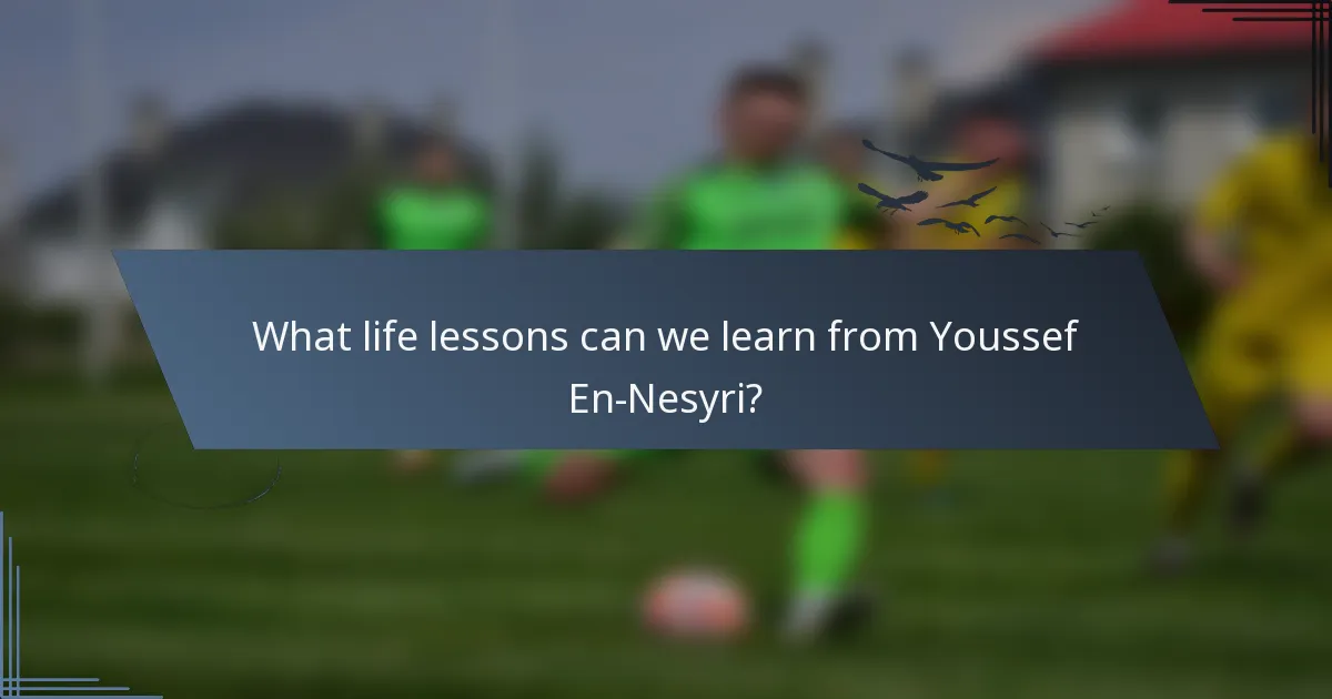What life lessons can we learn from Youssef En-Nesyri?