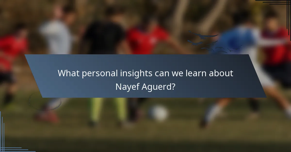 What personal insights can we learn about Nayef Aguerd?
