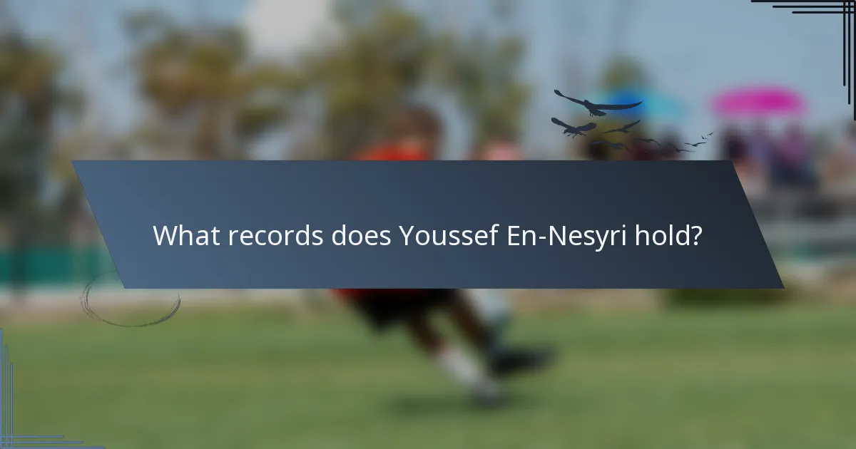 What records does Youssef En-Nesyri hold?