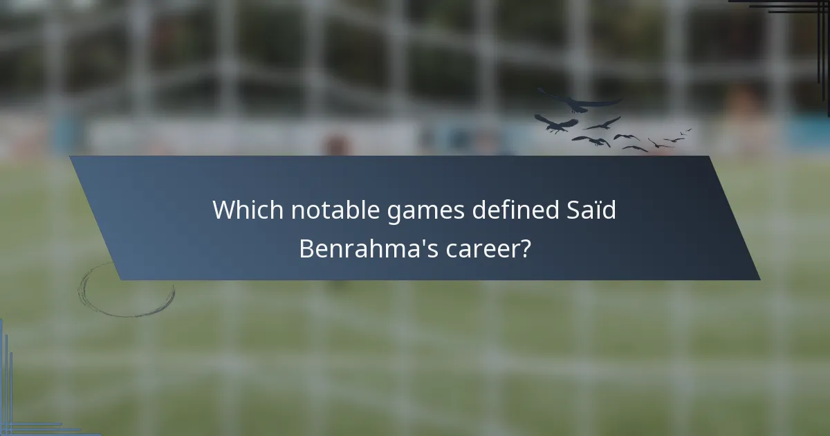 Which notable games defined Saïd Benrahma's career?